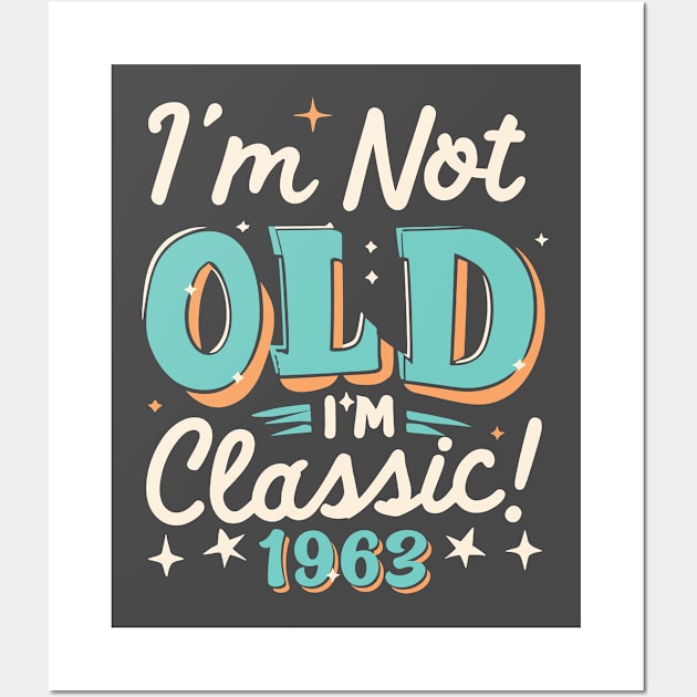 I'm Not Old I'm Classic 1963 Wall Art by Etopix